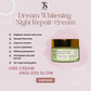 Dream Whitening and Night Repair Cream